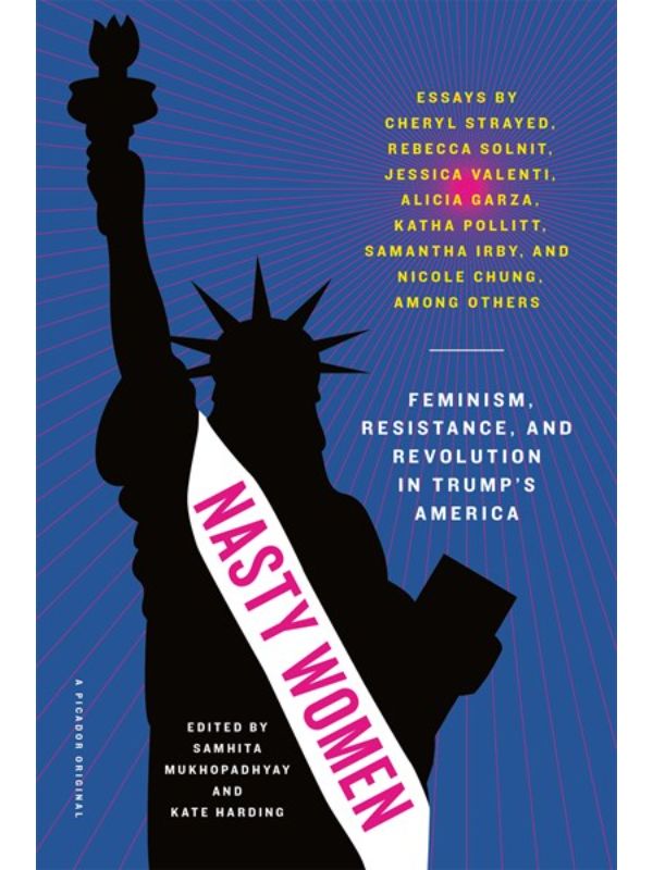 Nasty Women: Feminism  Resistance  and Revolution in Trump's America