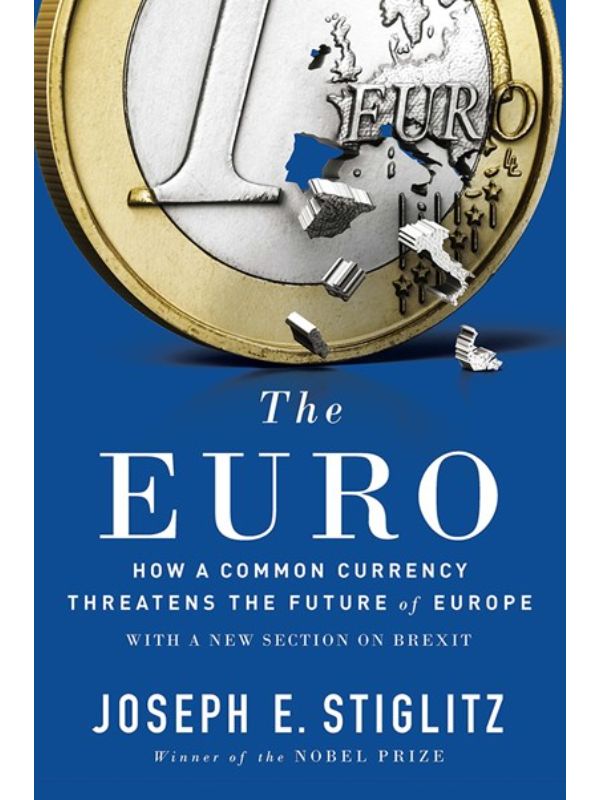 The Euro: How a Common Currency Threatens the Future of Europe