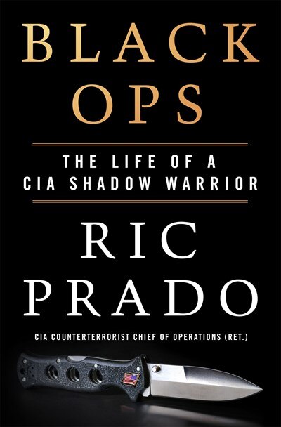 Black Ops: The Life of a CIA Shadow Warrior