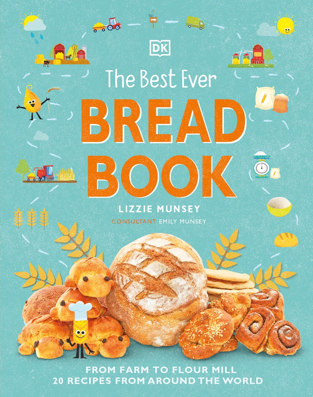 The Best Ever Bread Book: From Farm to Flour Mill  20 Recipes from Around the World