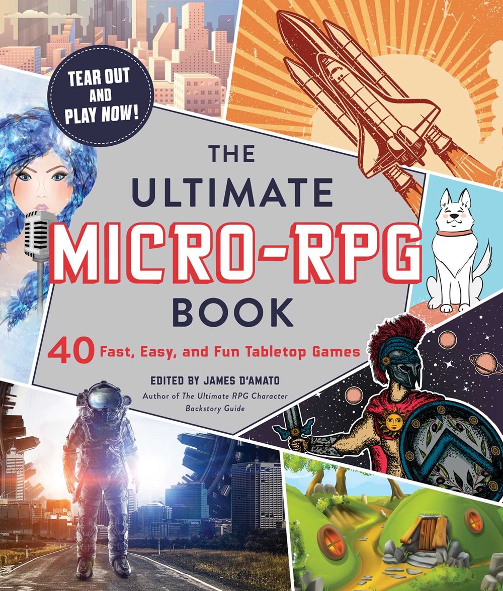 The Ultimate Micro-RPG Book: 40 Fast  Easy  and Fun Tabletop Games