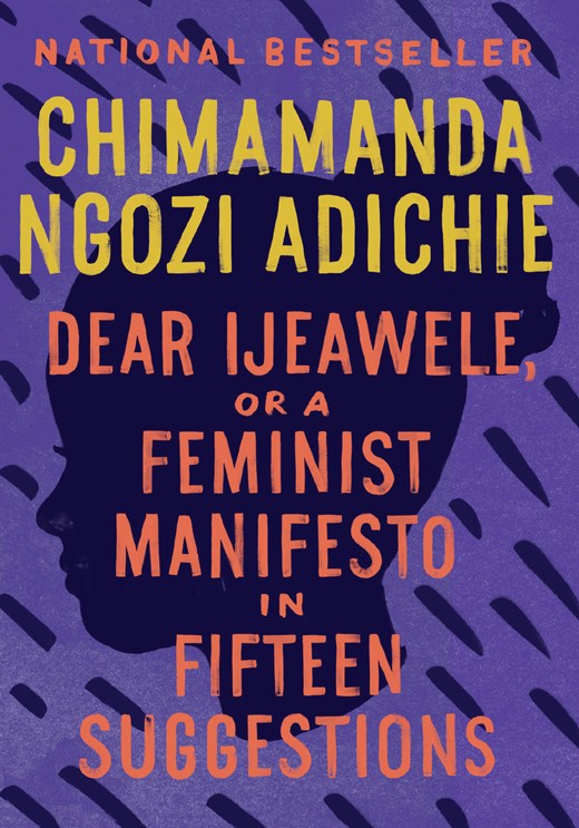 Dear Ijeawele  or a Feminist Manifesto in Fifteen Suggestions