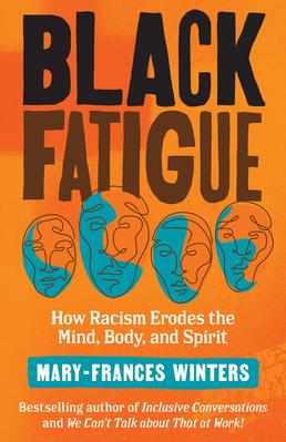 Black Fatigue: How Racism Erodes the Mind  Body  and Spirit