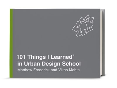 101 Things I Learned(r) in Urban Design School