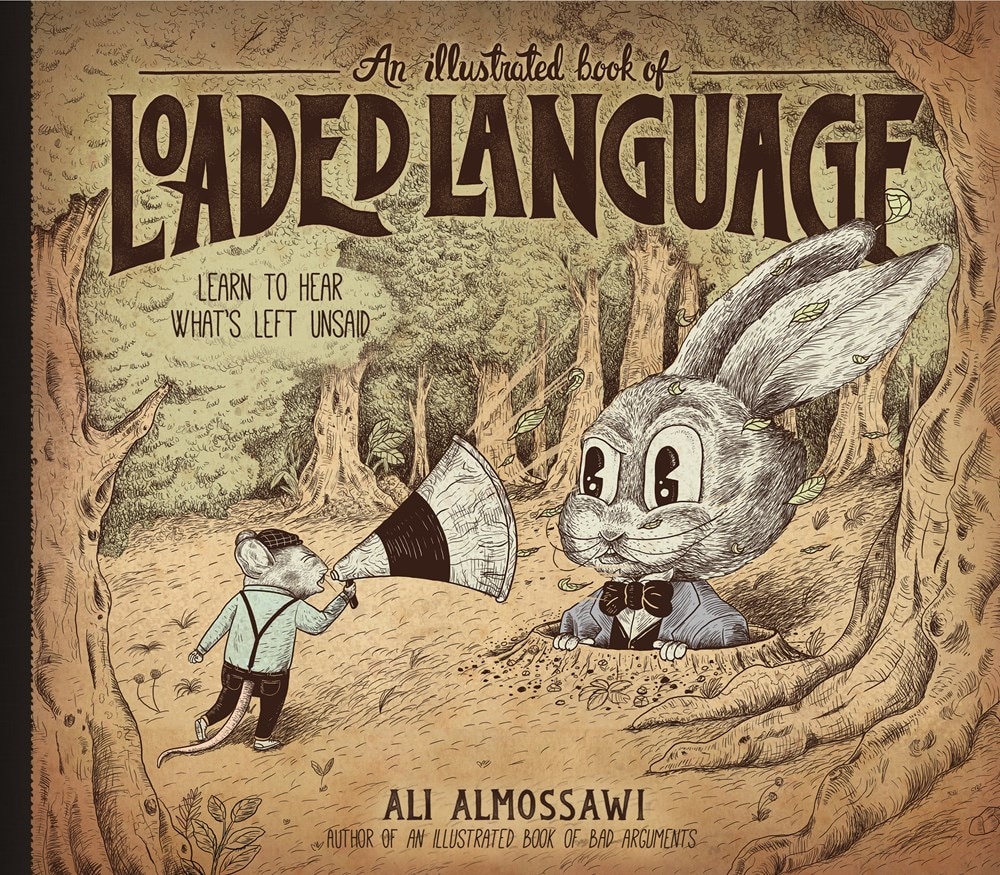 An Illustrated Book of Loaded Language: Learn to Hear What's Left Unsaid