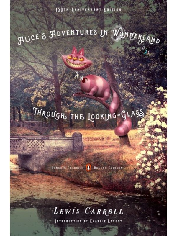 Alice's Adventures in Wonderland and Through the Looking-Glass: 150th-Anniversary Edition (Penguin Classics Deluxe Edition)
