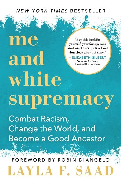 Me and White Supremacy: Combat Racism  Change the World  and Become a Good Ancestor