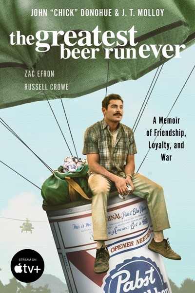 The Greatest Beer Run Ever [Movie Tie-In]: A Memoir of Friendship  Loyalty  and War
