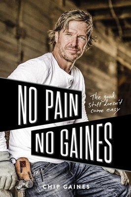 No Pain  No Gaines: The Good Stuff Doesn't Come Easy