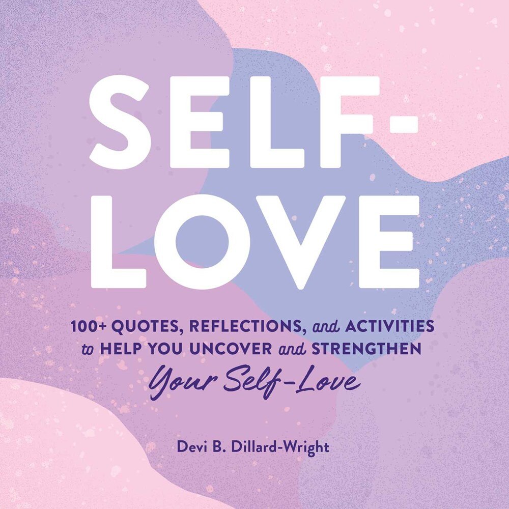 Self-Love: 100+ Quotes  Reflections  and Activities to Help You Uncover and Strengthen Your Self-Love