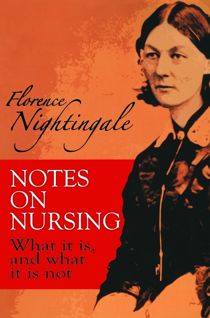 Notes on Nursing: What It Is  and What It Is Not