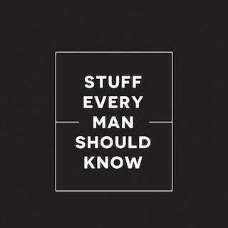 Stuff Every Man Should Know