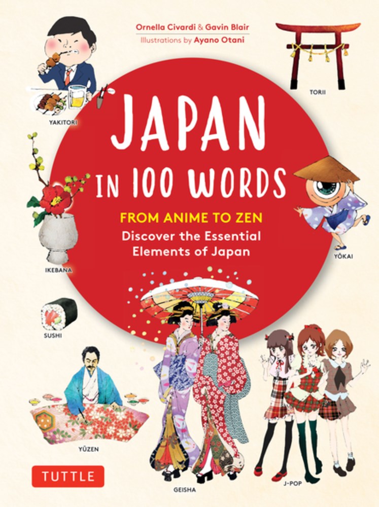 Japan in 100 Words: From Anime to Zen: Discover the Essential Elements of Japan