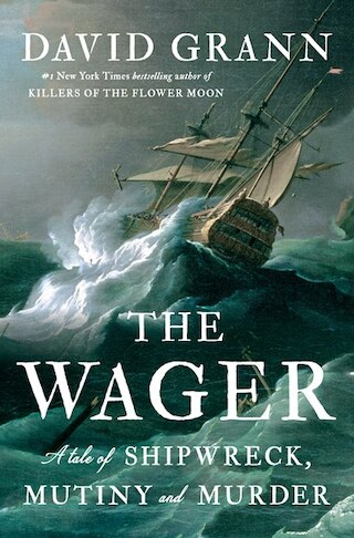 The Wager: A Tale of Shipwreck  Mutiny and Murder