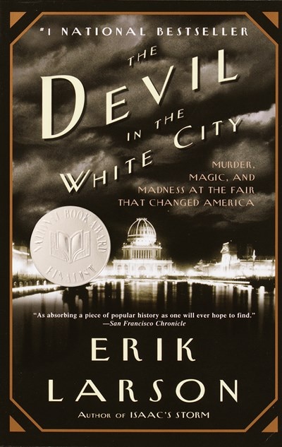 The Devil in the White City: Murder Magic and Madness at the Fair that Changed America