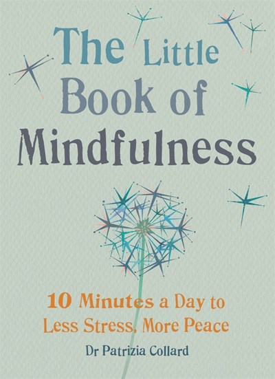 Little Book of Mindfulness: 10 Minutes a Day to Less Stress  More Peace