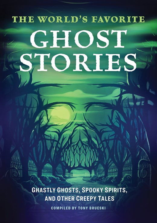 The World's Favorite Ghost Stories: Ghastly Ghosts  Spooky Spirits  and Other Creepy Tales