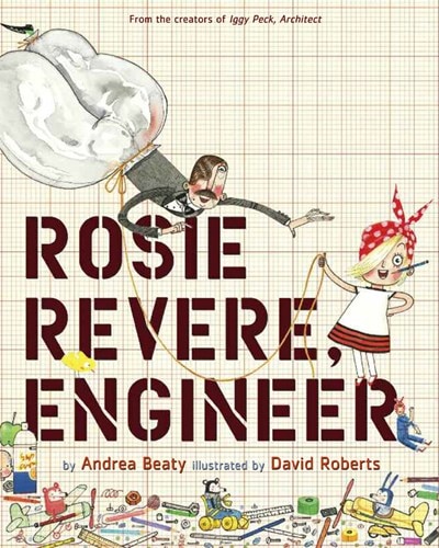 Rosie Revere Engineer: A Picture Book