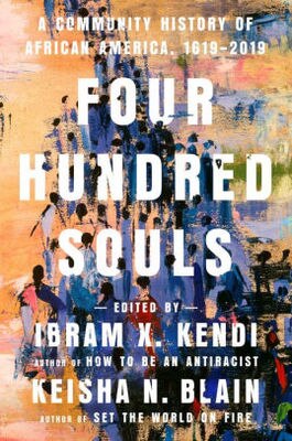 Four Hundred Souls: A Community History of African America  1619-2019