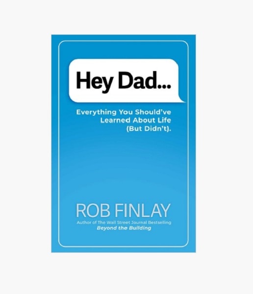 Hey Dad...: Everything You Should've Learned about Life (But Didn't).