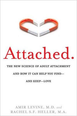 Attached: The New Science of Adult Attachment and How It Can Help You Find--And Keep-- Love