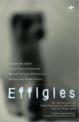 Effigies: An Anthology of New Indigenous Writing  Pacific Rim  2009