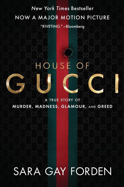 The House of Gucci [Movie Tie-In]: A True Story of Murder Madness Glamour and Greed: A Summer Beach Read