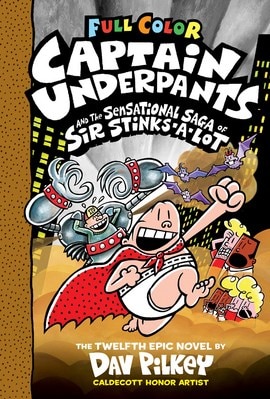 Captain Underpants and the Sensational Saga of Sir Stinks-A-Lot: Color Edition (Captain Underpants #12) (Color Edition): Volume 12