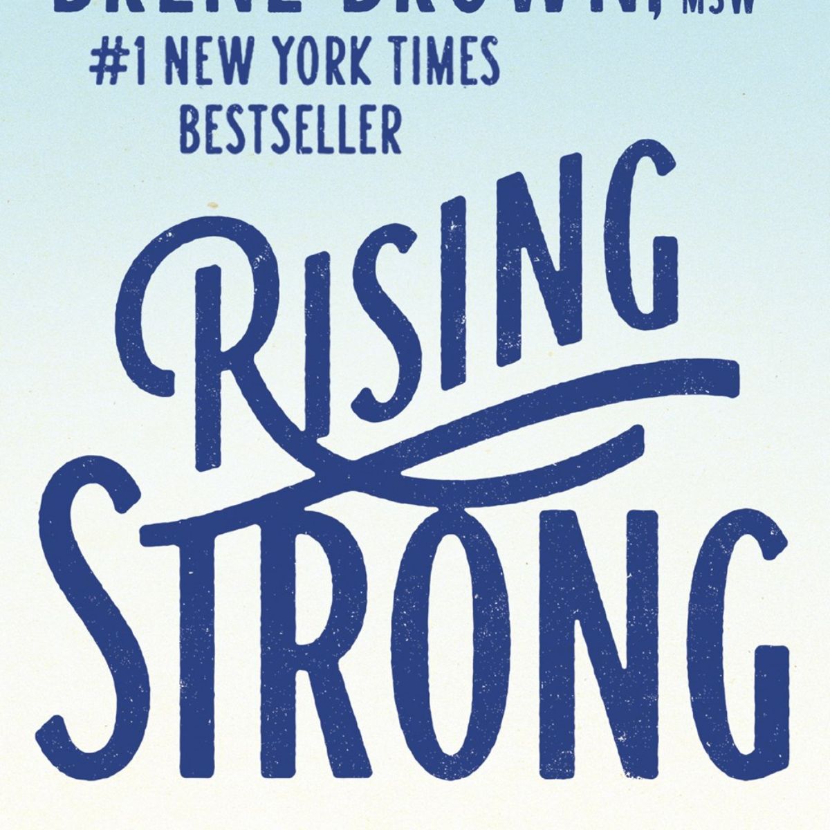 Rising Strong: How the Ability to Reset Transforms the Way We Live  Love  Parent  and Lead