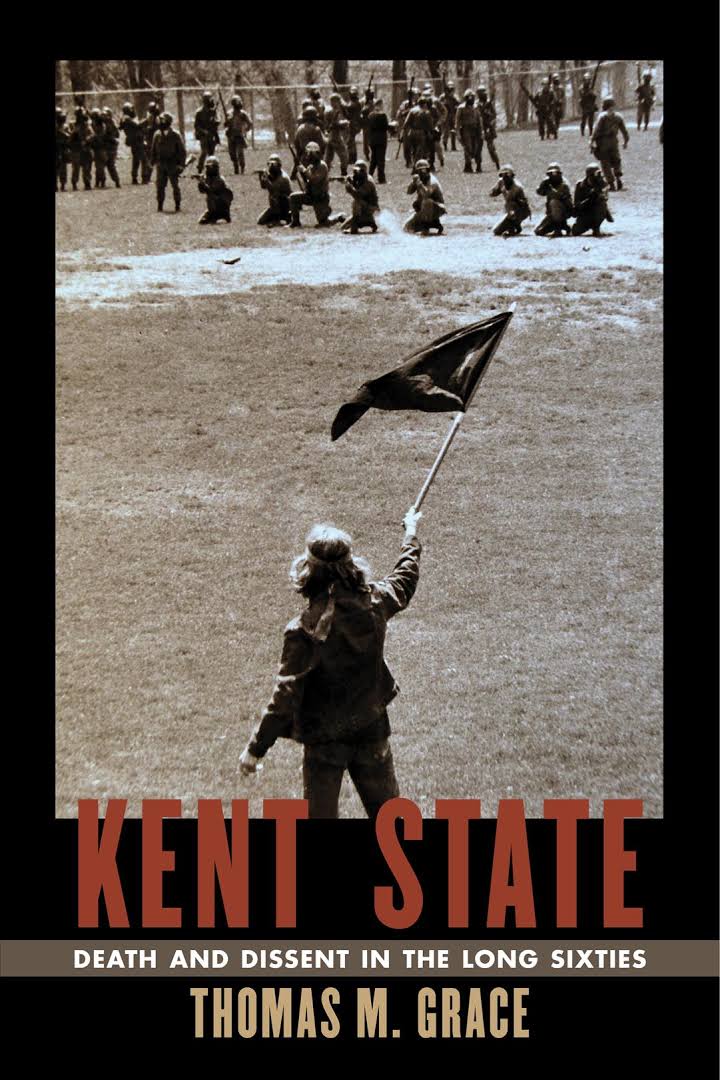 Kent State: Death and Dissent in the Long Sixties