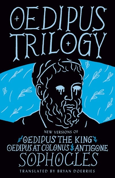 Oedipus Trilogy: New Versions of Sophocles' Oedipus the King  Oedipus at Colonus  and Antigone