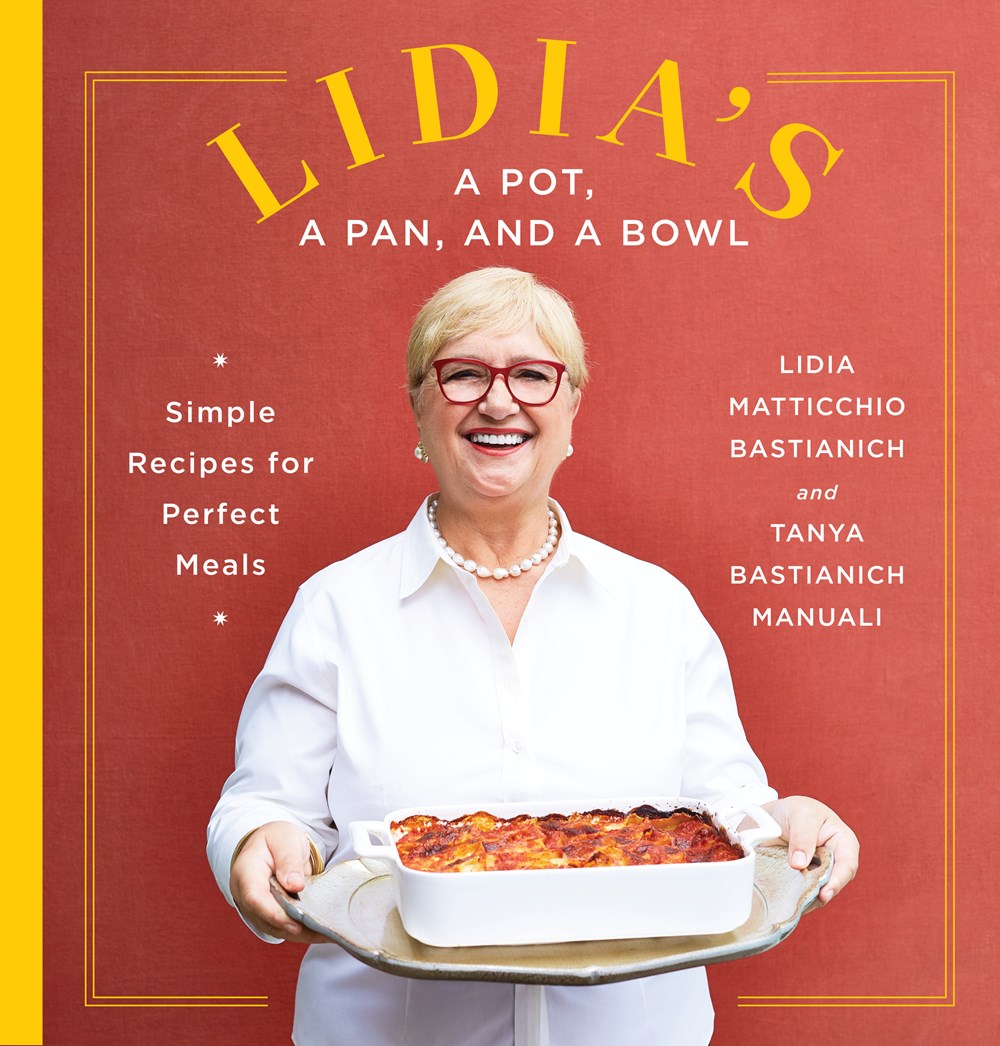 Lidia's a Pot  a Pan  and a Bowl: Simple Recipes for Perfect Meals: A Cookbook