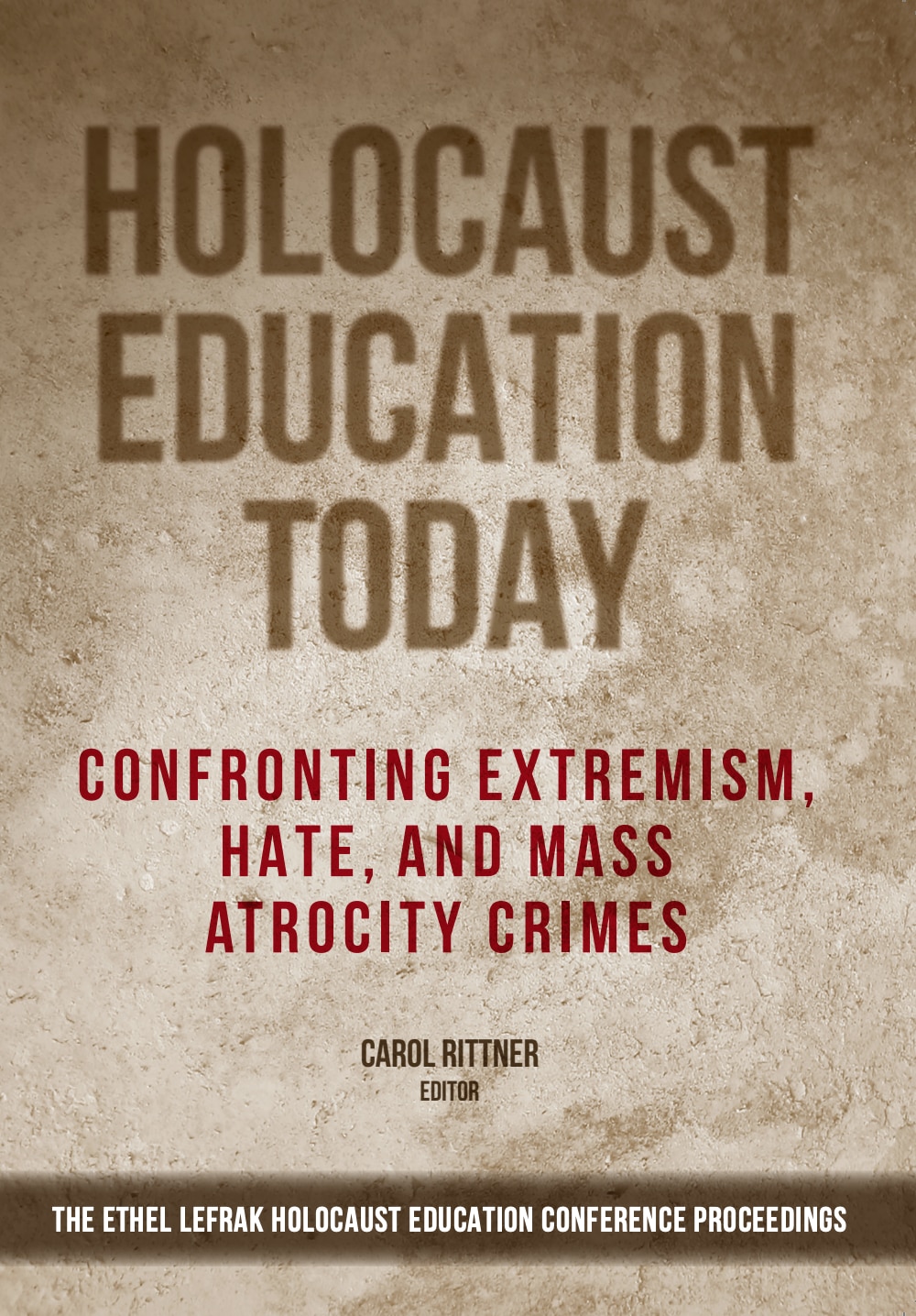 Holocaust Education Today: Confronting Extremism, Hate and Mass Atrocity C