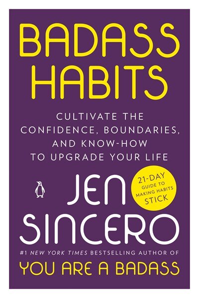 Badass Habits: Cultivate the Confidence  Boundaries  and Know-How to Upgrade Your Life