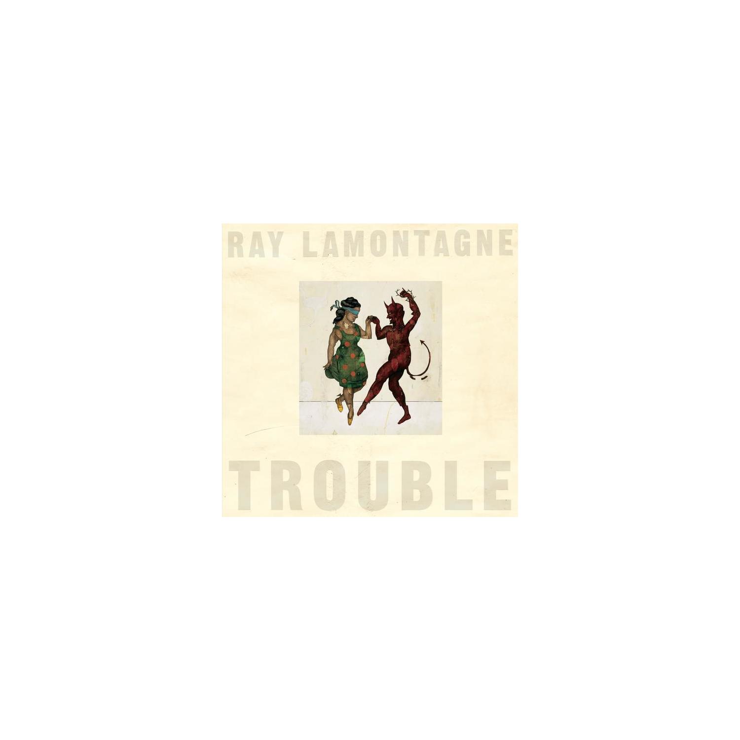 TROUBLE -- LAMONTAGNE RAY