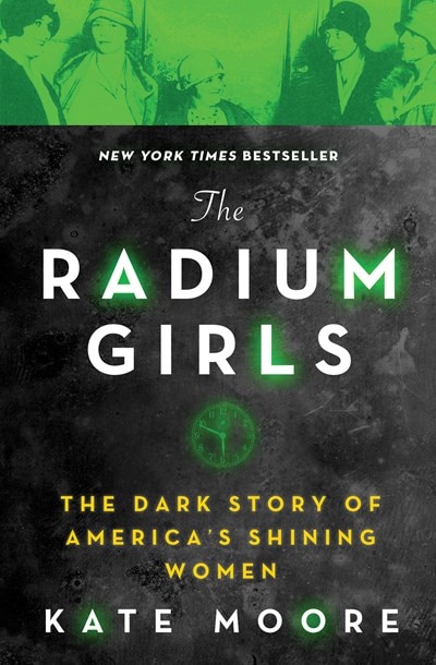 The Radium Girls: The Dark Story of America's Shining Women