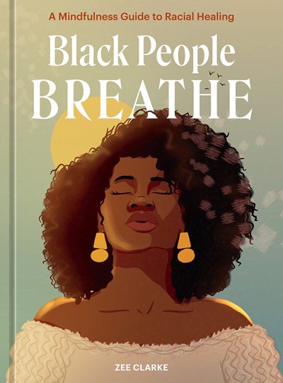 Black People Breathe: A Mindfulness Guide to Racial Healing