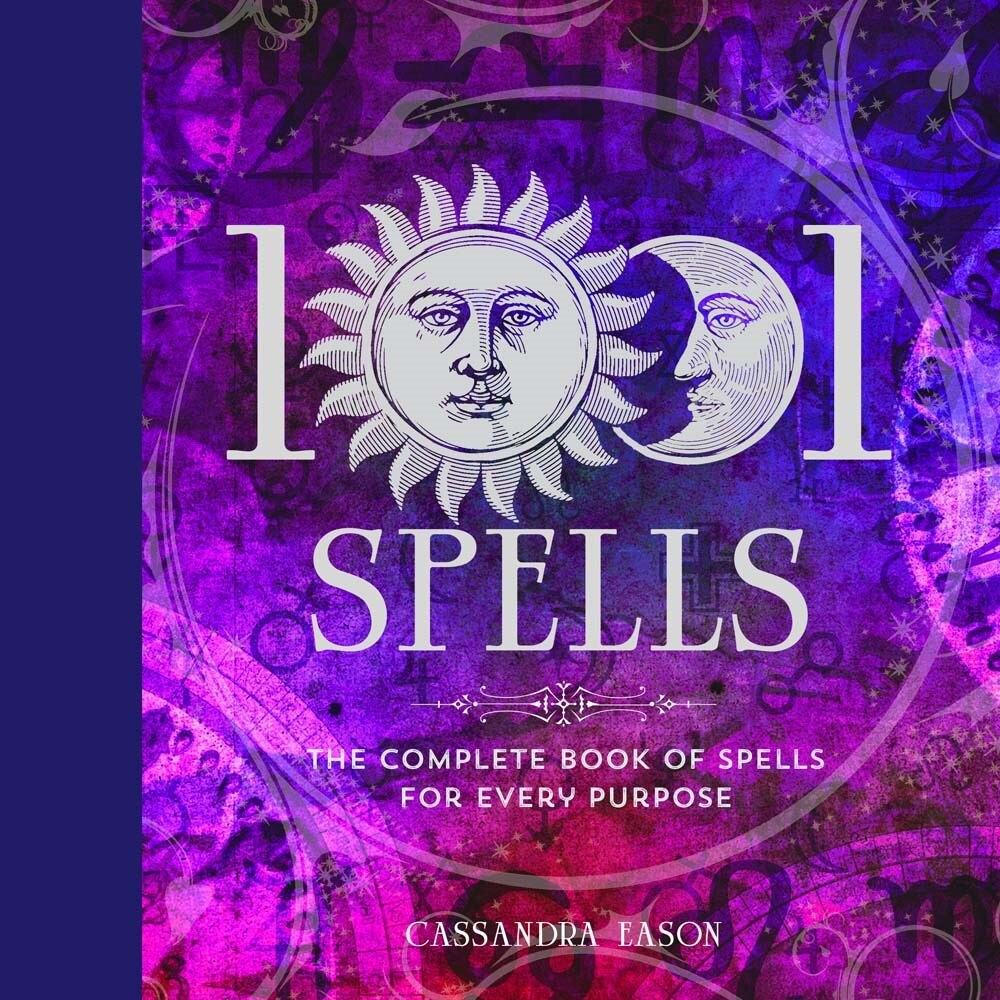 1001 Spells: The Complete Book of Spells for Every Purpose