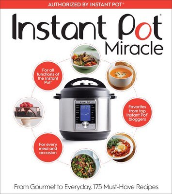 Instant Pot Miracle: From Gourmet to Everyday  175 Must-Have Recipes