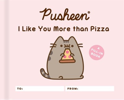 Pusheen: I Like You More Than Pizza: A Fill-In Book