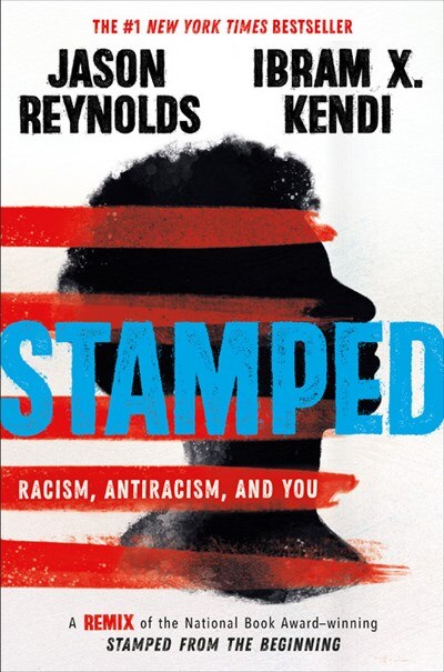 Stamped: Racism  Antiracism  and You: A Remix of the National Book Award-Winning Stamped from the Beginning
