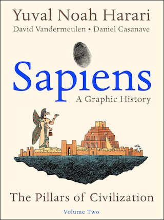 Sapiens: A Graphic History  Volume 2: The Pillars of Civilization