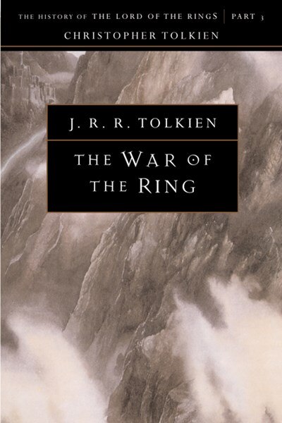 The War of the Ring: The History of the Lord of the Rings  Part Three