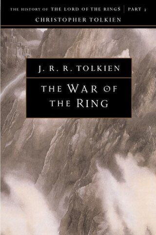 The War of the Ring: The History of the Lord of the Rings  Part Three