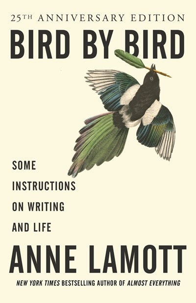 Bird by Bird: Some Instructions on Writing and Life