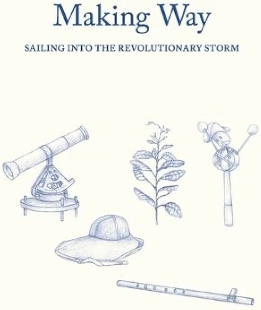 Making Way: Sailing Into the Revolutionary Storm