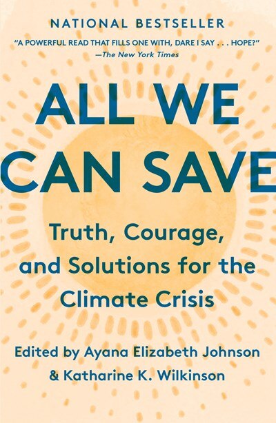 All We Can Save: Truth Courage and Solutions for the Climate Crisis