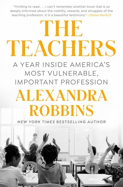 The Teachers: A Year Inside America's Most Vulnerable  Important Profession