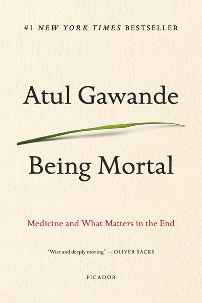 Being Mortal: Medicine and What Matters in the End