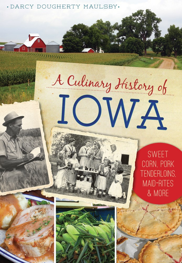 A Culinary History of Iowa: Sweet Corn  Pork Tenderloins  Maid-Rites & More